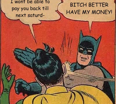 Bitch Better Have My Money