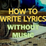 How To Write Lyrics Without Music