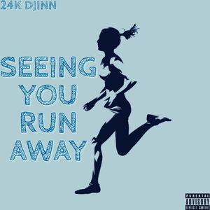 SEEING YOU RUN AWAY