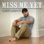 Miss Me Yet cover