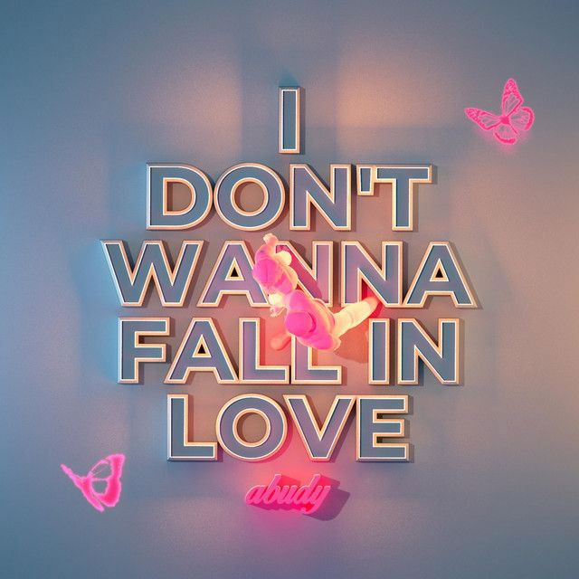 i don't wanna fall in love