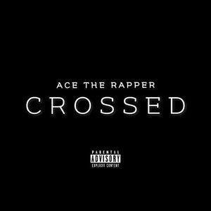 Ace the Rapper - Crossed Lyrics Meaning | Lyreka