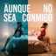 Aunque No Sea Conmigo cover