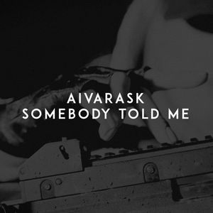 Somebody Told Me