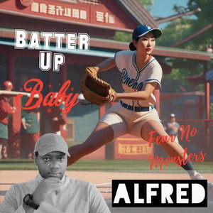 Batter Up Baby, Fear No Monsters