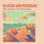 Si Aún Me Piensas cover