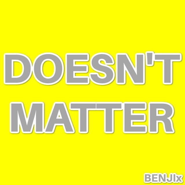 Doesn't Matter
