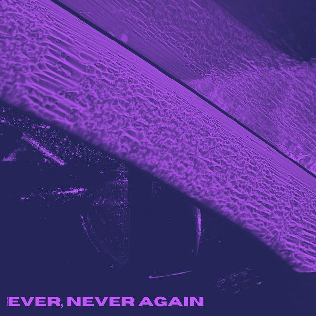 Ever, Never Again