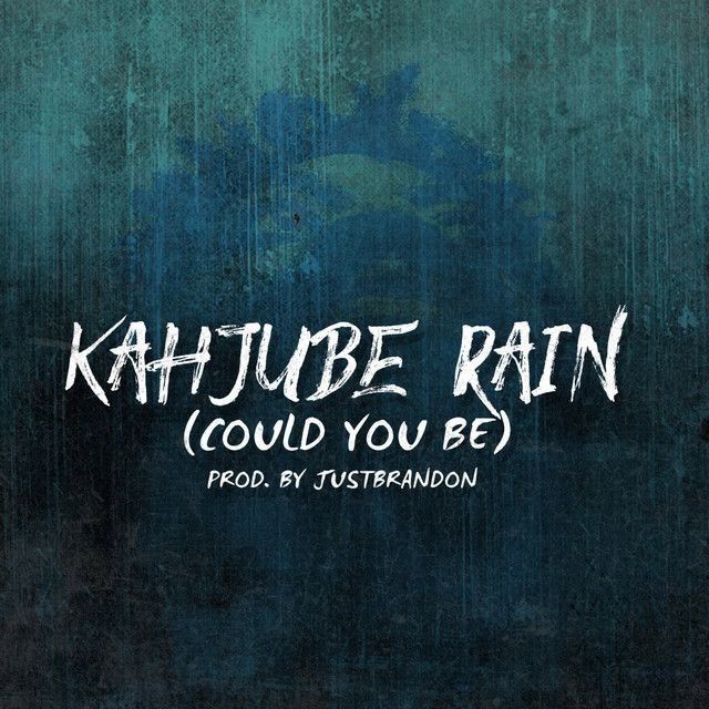 Kahjube Rain (Could You Be)