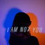 I AM NOT YOU cover