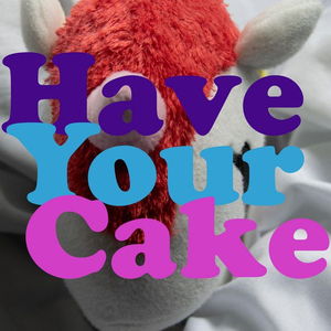 Have Your Cake (And the World Too)