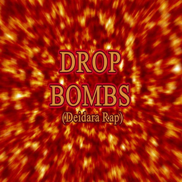 Drop Bombs (Deidara Rap)