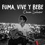 Fuma, Vive y Bebe cover