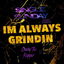 I'm Always Grindin' cover