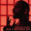 All I Wanna Do cover