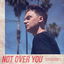 Not Over You cover