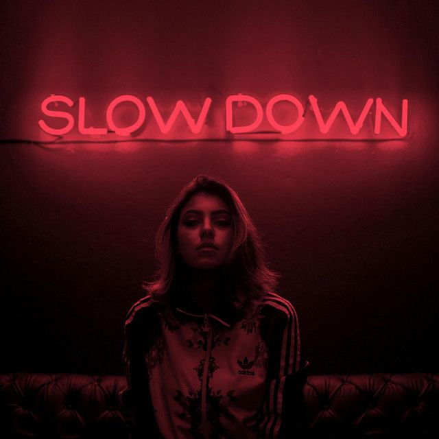 Slow Down