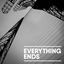 Everything Ends cover