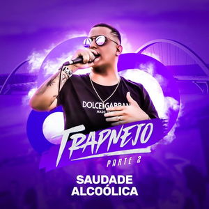 Saudade Alcoólica (Trapnejo, Pt. 2)