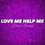 Love Me Help Me cover