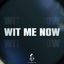 Wit Me Now cover