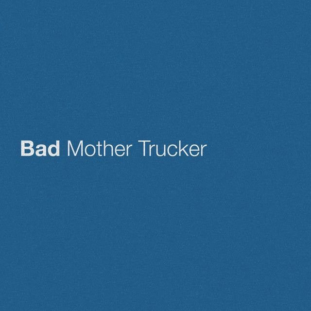 Bad Mother Trucker