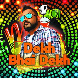 Dekh Bhai Dekh