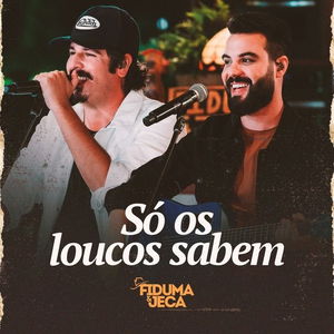 Só os Loucos Sabem