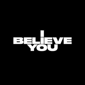 I Believe You