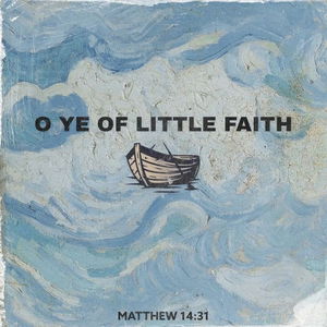 O Ye of Little Faith