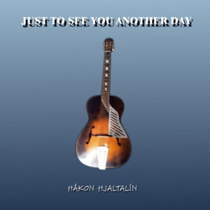Just to See You Another Day