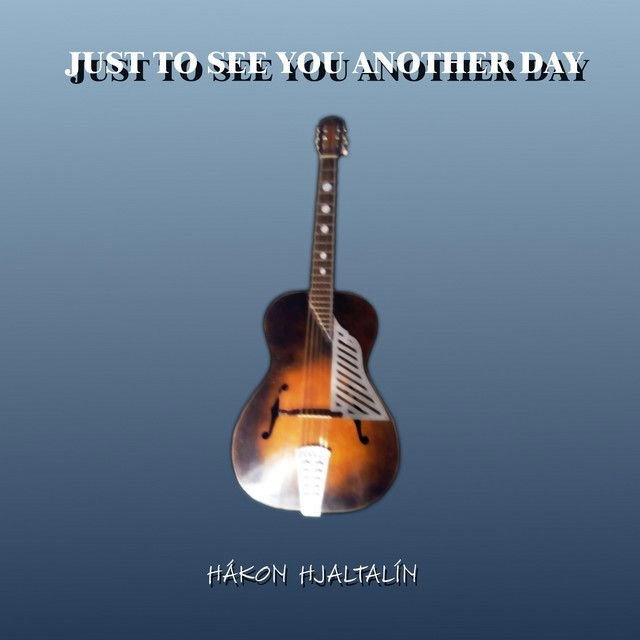 Just to See You Another Day