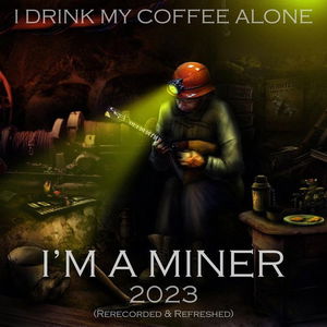 I&#039;m A Miner 2023 (Rerecorded &amp; Refreshed)