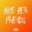 Hate Her Friends cover