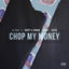 Chop My Money cover