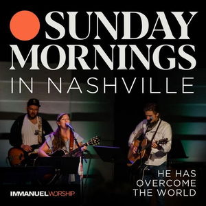 He Has Overcome the World (Sunday Mornings in Nashville) - Live