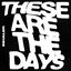 These Are The Days cover