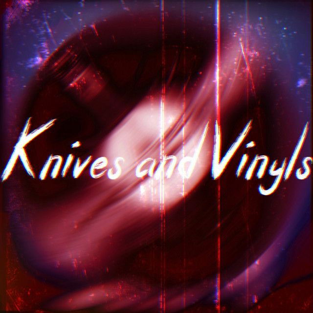 Knives and Vinyls