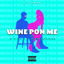 Wine Pon Me cover