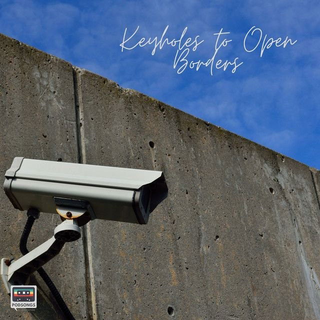 Keyholes to Open Borders