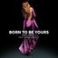 Born to Be Yours cover