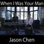 When I Was Your Man cover