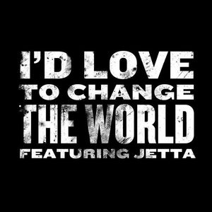 I&#039;d Love To Change the World