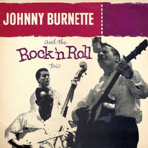 Your Baby Blue Eyes - Johnny Burnette And The Rock And Roll Trio