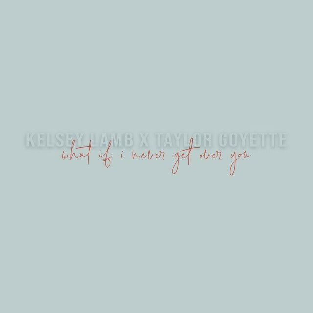 What If I Never Get over You