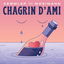 Chagrin d’Ami cover