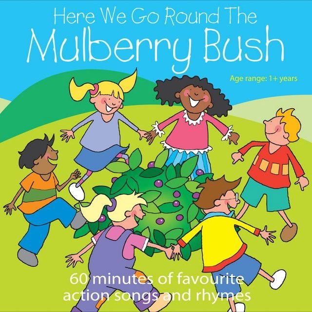 Here We Go Round the Mulberry Bush