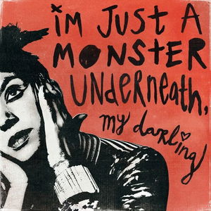 I&#039;m Just A Monster Underneath, My Darling