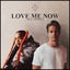 Love Me Now cover