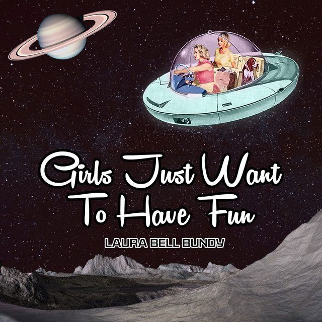 Girls Just Want to Have Fun